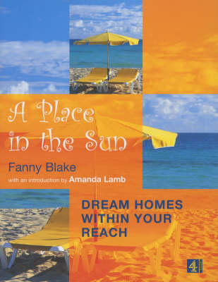 A Place in the Sun: Dream Homes Within Your Reach - Fanny Blake