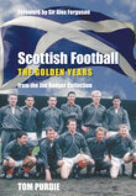 Scottish Football: The Golden Years - Tom Purdie