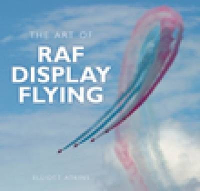 The Art of RAF Display Flying - Elliott Atkins