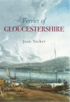 Ferries of Gloucestershire - Joan Tucker