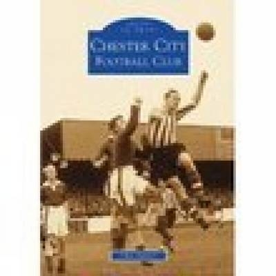 Chester City Football Club: Images of Sport - Chas Sumner