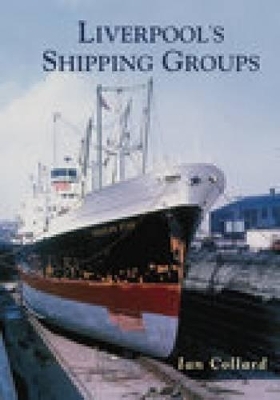 Liverpool's Shipping Groups - Ian Collard