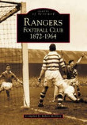 Rangers Football Club 1872-1964 - Robert McElroy