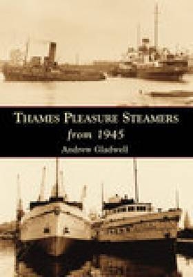 Thames Pleasure Steamers from 1945 - Andrew Gladwell