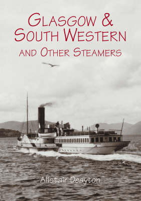 Glasgow and South Western and Other Steamers - Alistair Deayton
