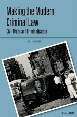 Making the Modern Criminal Law -  Lindsay Farmer