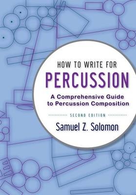 How to Write for Percussion -  Samuel Z. Solomon