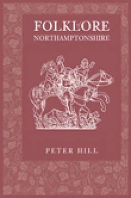 Folklore of Northamptonshire - Peter Hill