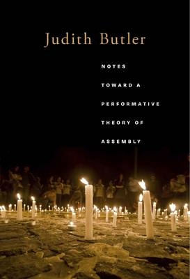 Notes Toward a Performative Theory of Assembly -  Butler Judith Butler