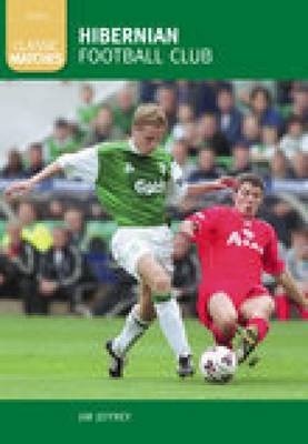 Hibernian Football Club (Classic Matches) - Jim Jeffrey