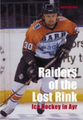 Raiders of the Lost Rink - Gordon Turner