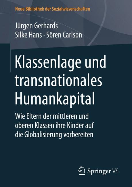 Klassenlage und transnationales Humankapital - Jürgen Gerhards, Silke Hans, Sören Carlson