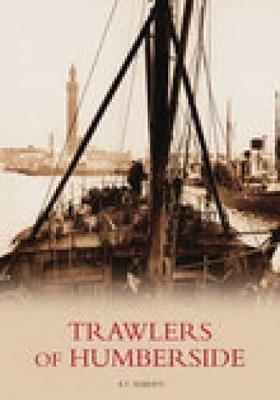 Trawlers of Humberside - Roy Roberts