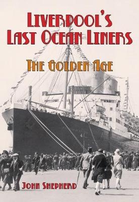 Liverpool's Last Ocean Liners - John Shepherd