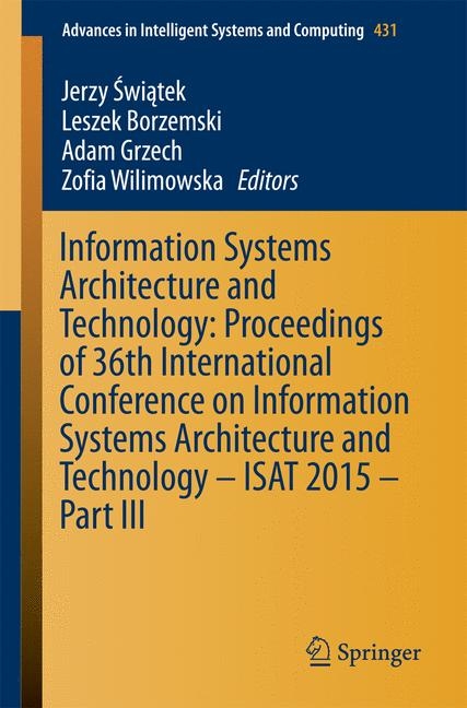 Information Systems Architecture and Technology: Proceedings of 36th International Conference on Information Systems Architecture and Technology – ISAT 2015 – Part III - 