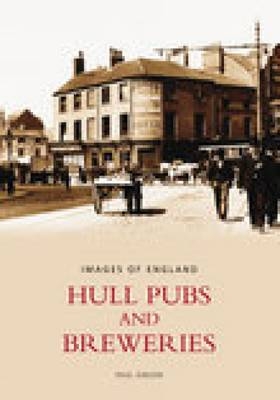 Hull Pubs and Breweries: Images of England - Paul Gibson