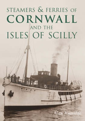 Steamers & Ferries of Cornwall and the Isles of Scilly - Alan Kittridge