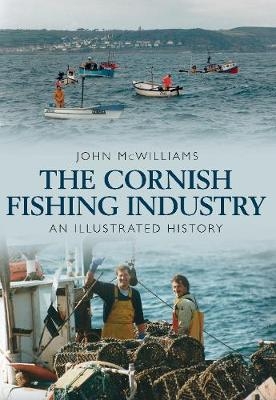 The Cornish Fishing Industry - John McWilliams