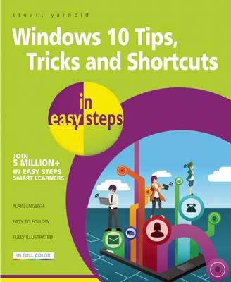 Windows 10 Tips, Tricks & Shortcuts in easy steps -  Stuart Yarnold &  Mike McGrath