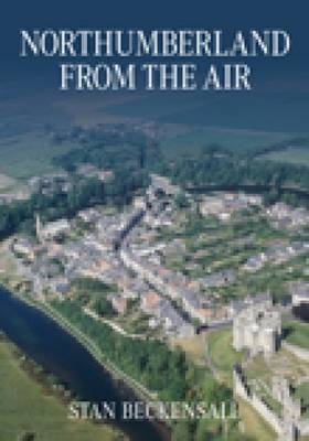 Northumberland From The Air - Stan Beckensall