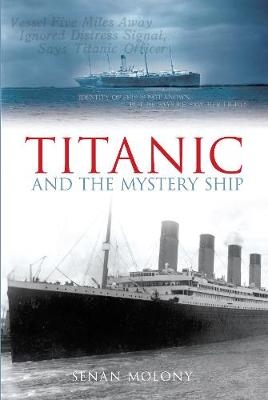 Titanic and the Mystery Ship - Senan Molony