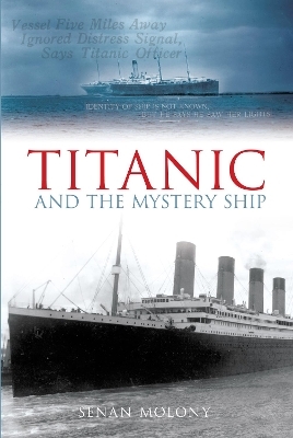 Titanic and the Mystery Ship - Senan Molony