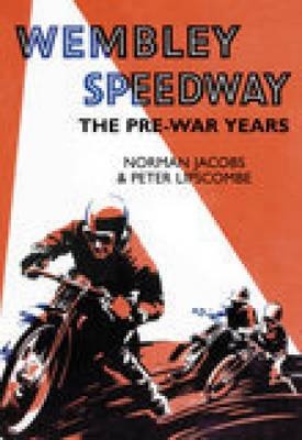 Wembley Speedway - Norman Jacobs, Peter Lipscombe