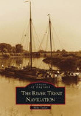 The River Trent Navigation - Mike Taylor