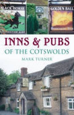 Inns and Pubs of the Cotswolds - Mark Turner