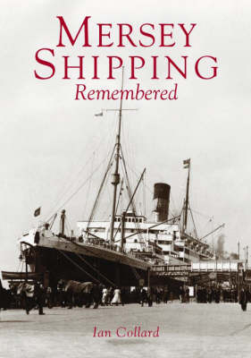 Mersey Shipping Remembered - Ian Collard