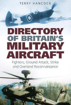 Directory of Britain's Military Aircraft Volume 1 - Terry Hancock