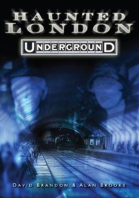 Haunted London Underground - David Brandon, Alan Brooke