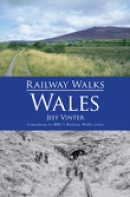 Railway Walks: Wales - Jeff Vinter