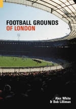 Football Grounds of London - Alex White, Bob Lilliman