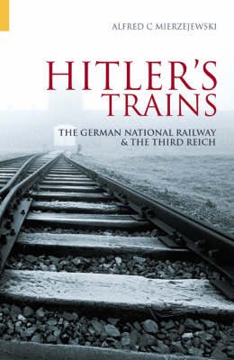 Hitler's Trains - Alfred C. Mierzejewski