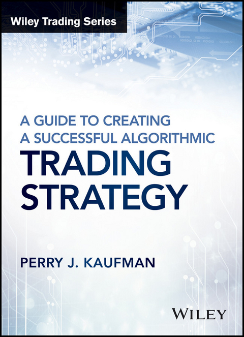Guide to Creating A Successful Algorithmic Trading Strategy -  Perry J. Kaufman