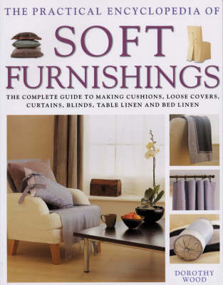 The Practical Encyclopedia of Soft Furnishings - Dorothy Wood