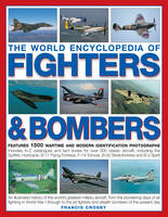 The World Encyclopedia of Fighters and Bombers - Francis Crosby