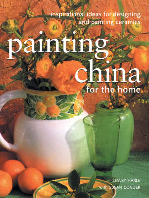 Painting China for the Home - Lesley Harle, Susan Conder