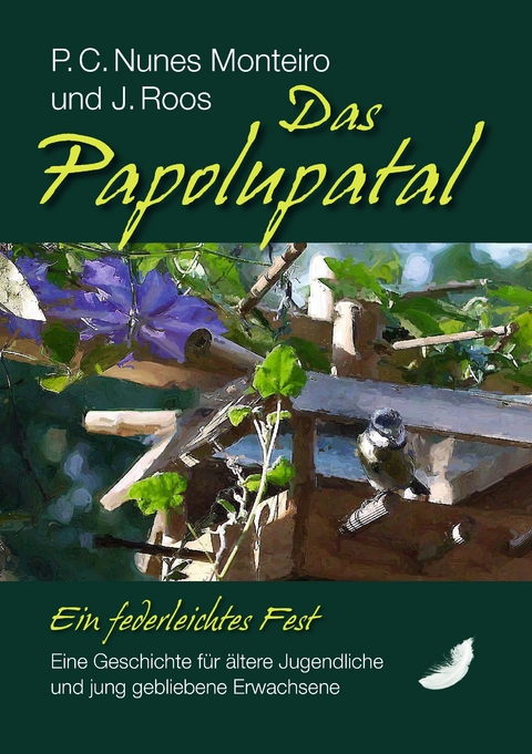 Das Papolupatal. Ein federleichtes Fest - P.C. Nunes Monteiro, J. Roos