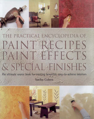 The Practical Encyclopedia of Paint Recipes and Paint Effects - Sacha Cohen