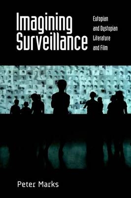 Imagining Surveillance -  Peter Marks