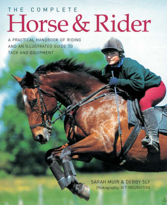 The Complete Horse and Rider - Sarah Muir, Debby Sly