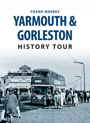 Yarmouth & Gorleston History Tour -  Frank Meeres