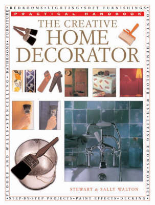 The Creative Home Decorator - Stewart Walton, Dr Walton, Sally Walton