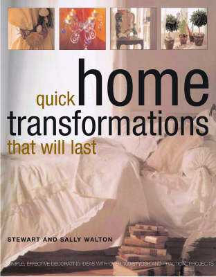 Quick Home Transformations That Will Last - Stewart Walton, Sally Walton