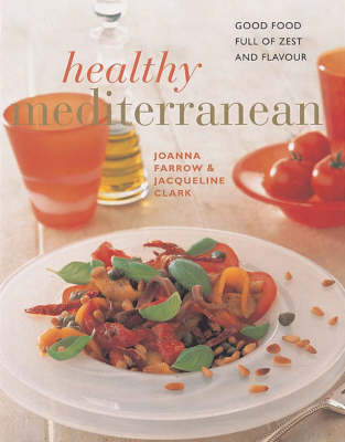 Healthy Mediterranean - Joanna Farrow, Jacqueline Clark, Jacqueline Clarke