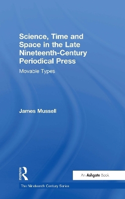 Science, Time and Space in the Late Nineteenth-Century Periodical Press - James Mussell