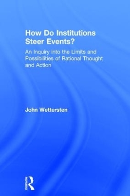 How Do Institutions Steer Events? - John Wettersten