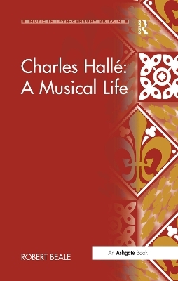 Charles Hallé: A Musical Life - Robert Beale
